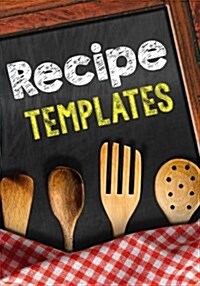 Recipe Templates: Blank Recipe Cookbook Journal V2 (Paperback)