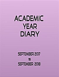 Academic Year Diary - September 2017 - September 2018 - Lilac: Week on Two Pages - Large 8.5 X 11 Diary (Paperback)