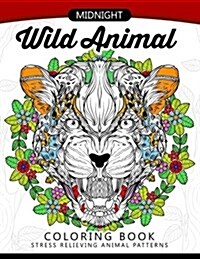 Midnight Wild Animal Coloring Book: An Adult Coloring Book Awesome Design of Panda, Tiger, Lion, Rabbit and Others (Paperback)