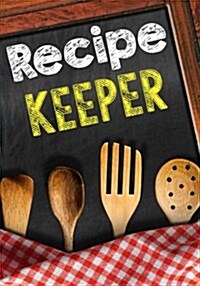 Recipe Keeper: Blank Recipe Cookbook Journal V2 (Paperback)