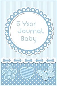5 Year Journal Baby: First 5 Years of Memories Blank Date No Month (Paperback)