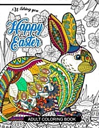 Happy Easter Adult Coloring Book: Rabbit and Egg Designs for Adults, Teens, Kids, Toddlers Children of All Ages (Paperback)
