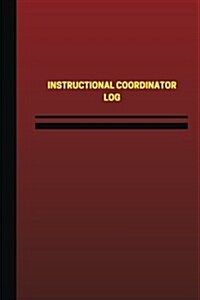 Instructional Coordinator Log (Logbook, Journal - 124 Pages, 6 X 9 Inches): Instructional Coordinator Logbook (Red Cover, Medium) (Paperback)