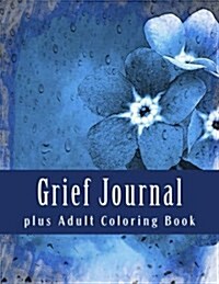 Grief Journal Plus Adult Coloring Book: Bereavement and Grief Work (Paperback)