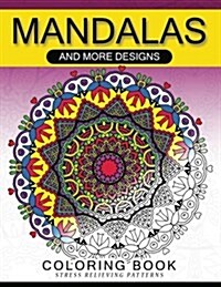 Mandalas and More Desing Coloring Book: Mandala, Flower, Animal and Doodle (Paperback)