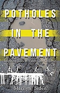 Potholes in the Pavement: Inspiring Tales of Vulnerable Children (Paperback)