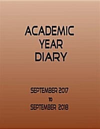 Academic Year Diary - Week on Two Pages - Brown: Sept 2017 - Sept 2018 - Large Diary - 8.5 X 11 (Paperback)
