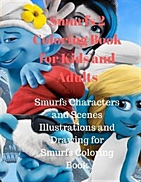 Smurfs 2 Coloring Book for Kids and Adults: Smurfs Characters and Scenes Illustrations and Drawing for Smurfs Coloring Book (Paperback)