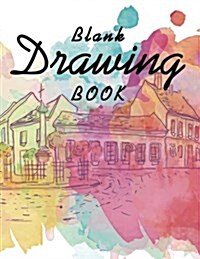 Blank Drawing Book: 150 Pages, 8.5 X 11 Large Sketchbook Journal Sketch Book: : White Paper (Blank Drawing Books) (Paperback)