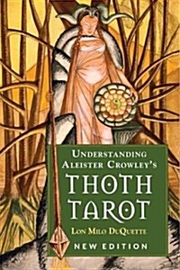 Understanding Aleister Crowleys Thoth Tarot: New Edition (Paperback)