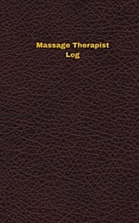 Massage Therapist Log (Logbook, Journal - 96 Pages, 5 X 8 Inches): Massage Therapist Logbook (Deep Wine Cover, Small) (Paperback)