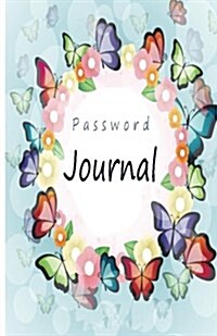 Password Journal: An Internet Password Organizer (Butterflies & Flowers (Paperback)