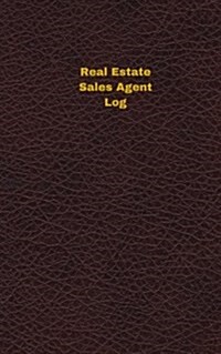 Real Estate Sales Agent Log (Logbook, Journal - 96 Pages, 5 X 8 Inches): Real Estate Sales Agent Logbook (Deep Wine Cover, Small) (Paperback)