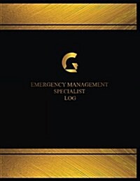 Emergency Management Specialist Log (Log Book, Journal - 125 Pgs, 8.5 X 11 Inche: Emergency Management Specialist Logbook (Black Cover, X-Large) (Paperback)