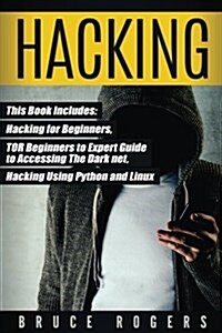 Hacking: This Book Includes - The Ultimate Beginners Guide to Becoming a Top Notch Hacker, Tor Beginners to Expert Guide to Acc (Paperback)