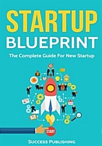Startup Blueprint: The Complete Guide for New Startup (Paperback)