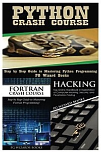 Python Crash Course + FORTRAN Crash Course + Hacking (Paperback)