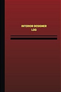 Interior Designer Log (Logbook, Journal - 124 Pages, 6 X 9 Inches): Interior Designer Logbook (Red Cover, Medium) (Paperback)