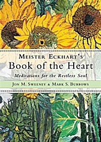 Meister Eckharts Book of the Heart: Meditations for the Restless Soul (Paperback)