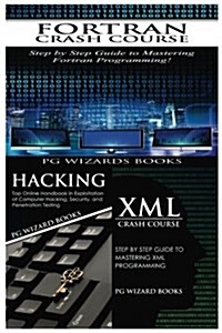 FORTRAN Crash Course + Hacking + XML Crash Course (Paperback)