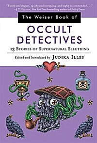 The Weiser Book of Occult Detectives: 13 Stories of Supernatural Sleuthing (Paperback)