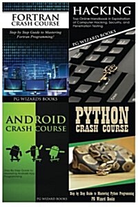 FORTRAN Crash Course + Hacking + Android Crash Course + Python Crash Course (Paperback)
