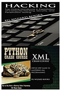 Hacking + Python Crash Course + XML Crash Course (Paperback)