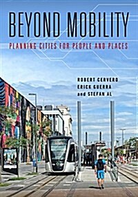 Beyond Mobility: Planning Cities for People and Places (Paperback)