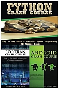 Python Crash Course + FORTRAN Crash Course + Android Crash Course (Paperback)