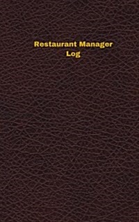 Restaurant Manager Log (Logbook, Journal - 96 Pages, 5 X 8 Inches): Restaurant Manager Logbook (Deep Wine Cover, Small) (Paperback)