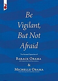 Be Vigilant But Not Afraid: The Farewell Speeches of Barack Obama and Michelle Obama (Paperback)