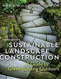 Sustainable Landscape Construction, Third Edition: A Guide to Green Building Outdoors (Hardcover, 3, Third Edition)