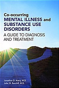 Co-Occurring Mental Illness and Substance Use Disorders: A Guide to Diagnosis and Treatment (Paperback)