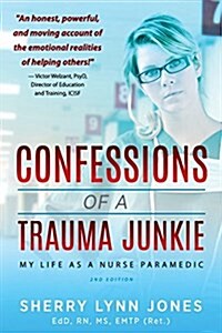 Confessions of a Trauma Junkie: My Life as a Nurse Paramedic, 2nd Edition (Paperback, 2)