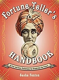 Fortune Tellers Handbook: 20 Fun and Easy Techniques for Predicting the Future (Paperback)