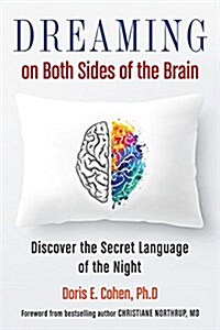 Dreaming on Both Sides of the Brain: Discover the Secret Language of the Night (Paperback)