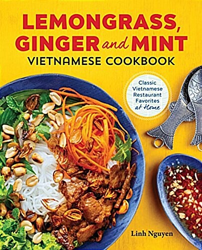 Lemongrass, Ginger and Mint Vietnamese Cookbook: Classic Vietnamese Street Food Made at Home (Paperback)