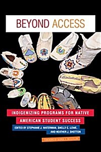 Beyond Access: Indigenizing Programs for Native American Student Success (Paperback)