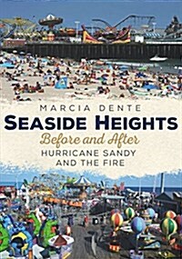 Seaside Heights Before and After Hurricane Sandy and the Fire Through Time (Paperback)