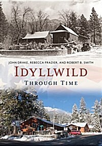 Idyllwild Through Time (Paperback)