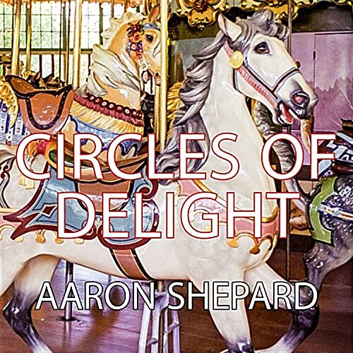 Circles of Delight: Classic Carousels of San Francisco (Paperback)