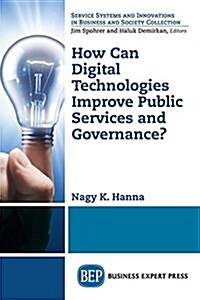 How Can Digital Technologies Improve Public Services and Governance? (Paperback)