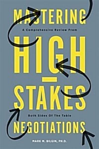 Mastering High-Stakes Negotiations: A Comprehensive Review from Both Sides of the Table (Paperback)