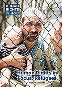 Human Rights in Focus: Refugees (Hardcover)