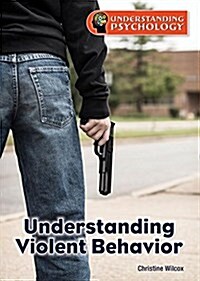 Understanding Violent Behavior (Hardcover)