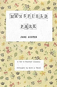 Mansfield Park: A Tar & Feather Classic, Straight Up with a Twist. (Paperback, Revised with Ne)