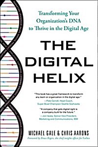 The Digital Helix: Transforming Your Organizations DNA to Thrive in the Digital Age (Hardcover)