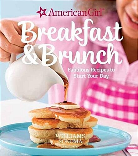 American Girl: Breakfast & Brunch: Fabulous Recipes to Start Your Day (Hardcover)