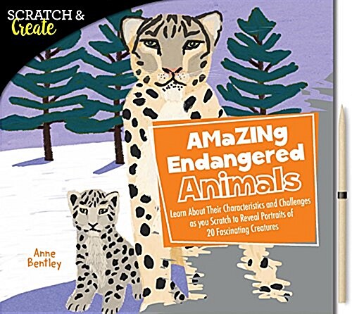 Scratch & Create: Amazing Endangered Animals: Learn about Their Characteristics and Challenges as You Scratch to Reveal Portraits of 20 Fascinating Cr (Paperback)