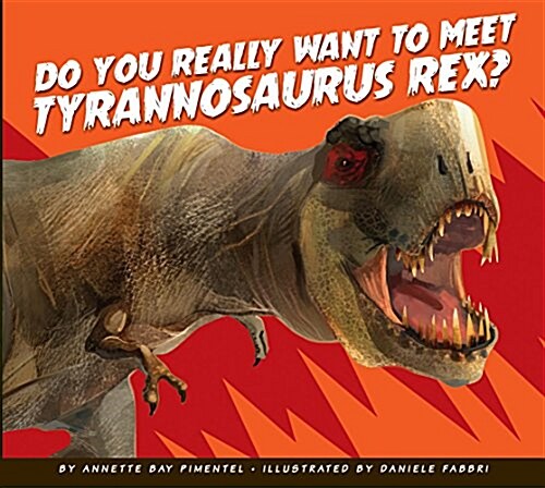 Do You Really Want to Meet Tyrannosaurus Rex? (Library Binding)